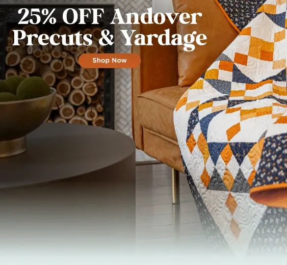 Andover Precuts & Yardage 25% Off
