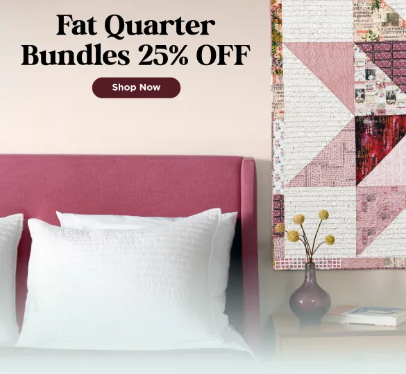 Fat Quarter Bundles 25% Off