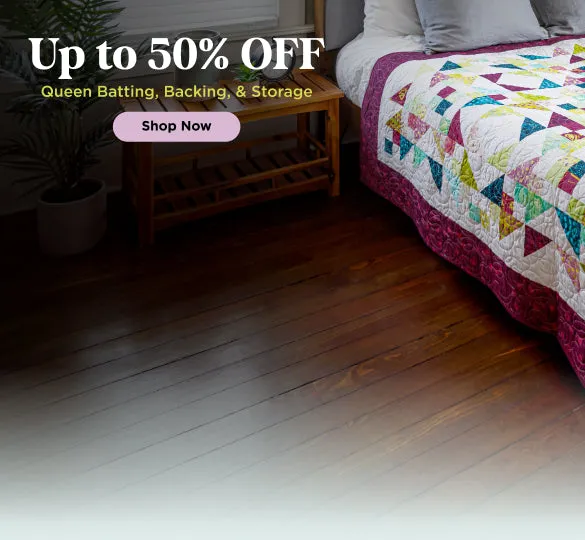 Queen UFO Sale: Batting, Backing & Storage Up to 50% Off