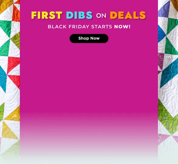 First Dibs on Deals: Black Friday Starts Now!