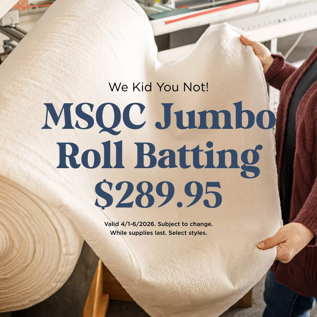MSQC Jumbo Roll Batting $289.95
