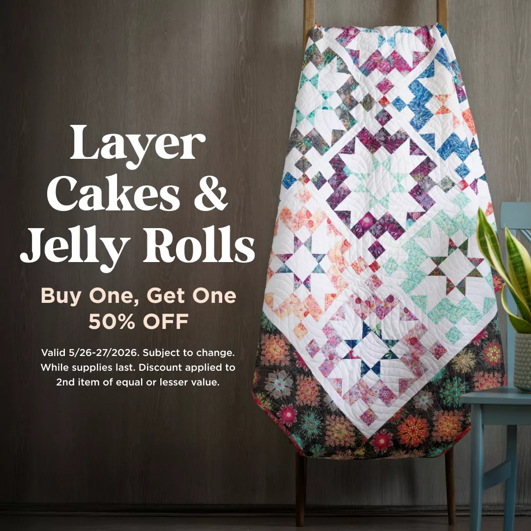 Layer Cakes & Jelly Rolls Buy One Get One 50% Off