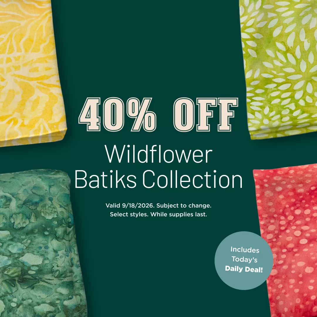 40% Off Wildflower Batiks Collection