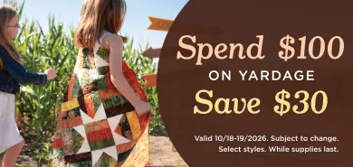 Fabric by the Yard Spend $100 Get $30