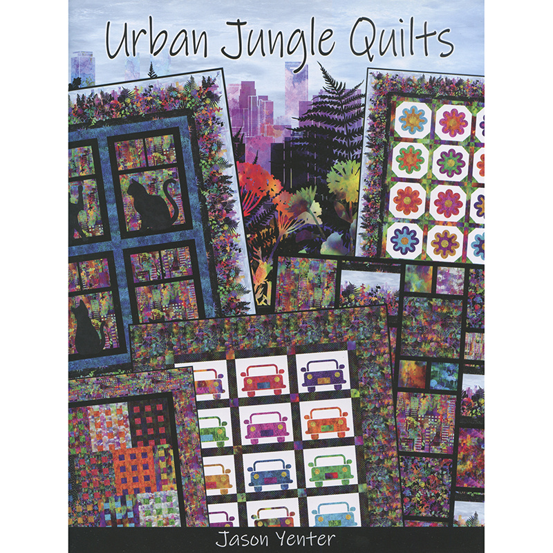 Urban Jungle Quilts Book Jason Yenter In the Beginning Fabric...