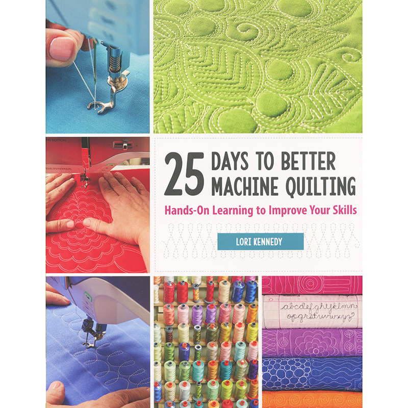 25 Days to Better Machine Quilting Book Lori Kennedy Martinga...
