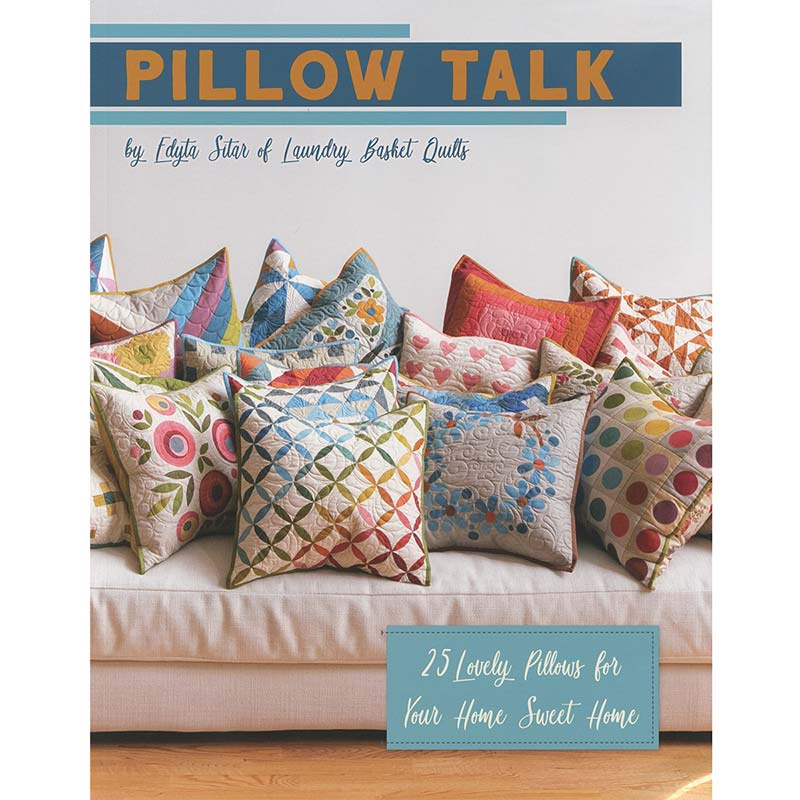 Pillow Talk Book Edyta Sitar of Laundry Basket Quilts It's Se...