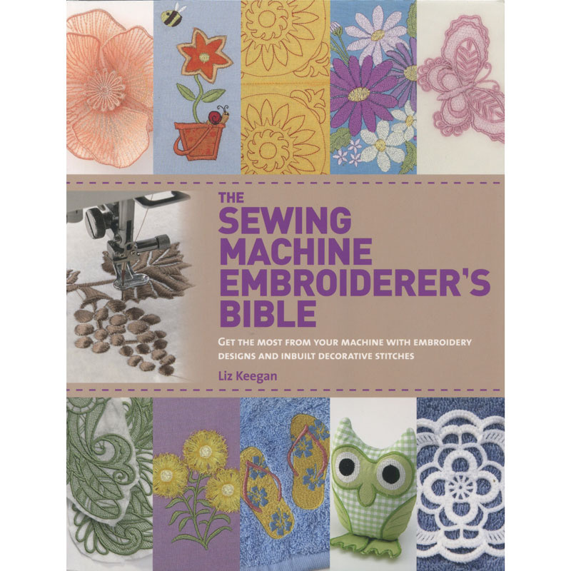 Sewing Machine Embroiderer's Bible