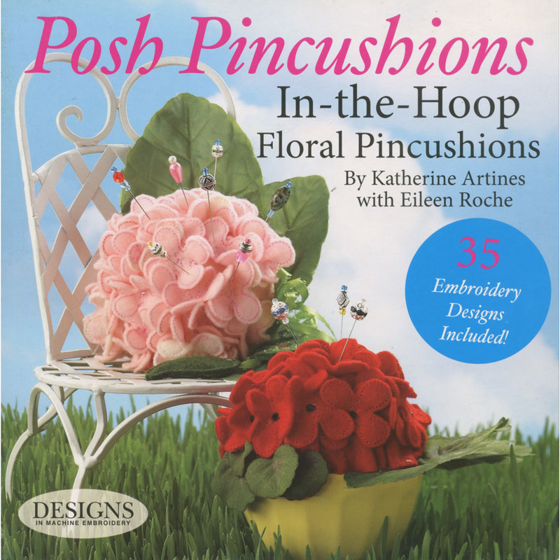 Posh Pincushions In-the-Hoop Floral Pincushions Book